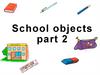 School objects. Part 2