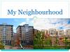 My neighbourhood