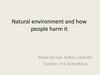 Natural environment and how people harm it