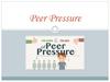 Peer Pressure