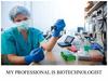 My professional is biotechnologist