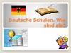 Deutsche Schulen. Wie sind sie?
