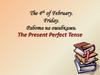 The Present Perfect Tense
