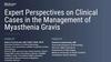 Expert perspectives on clinical cases in the management of myasthenia gravis